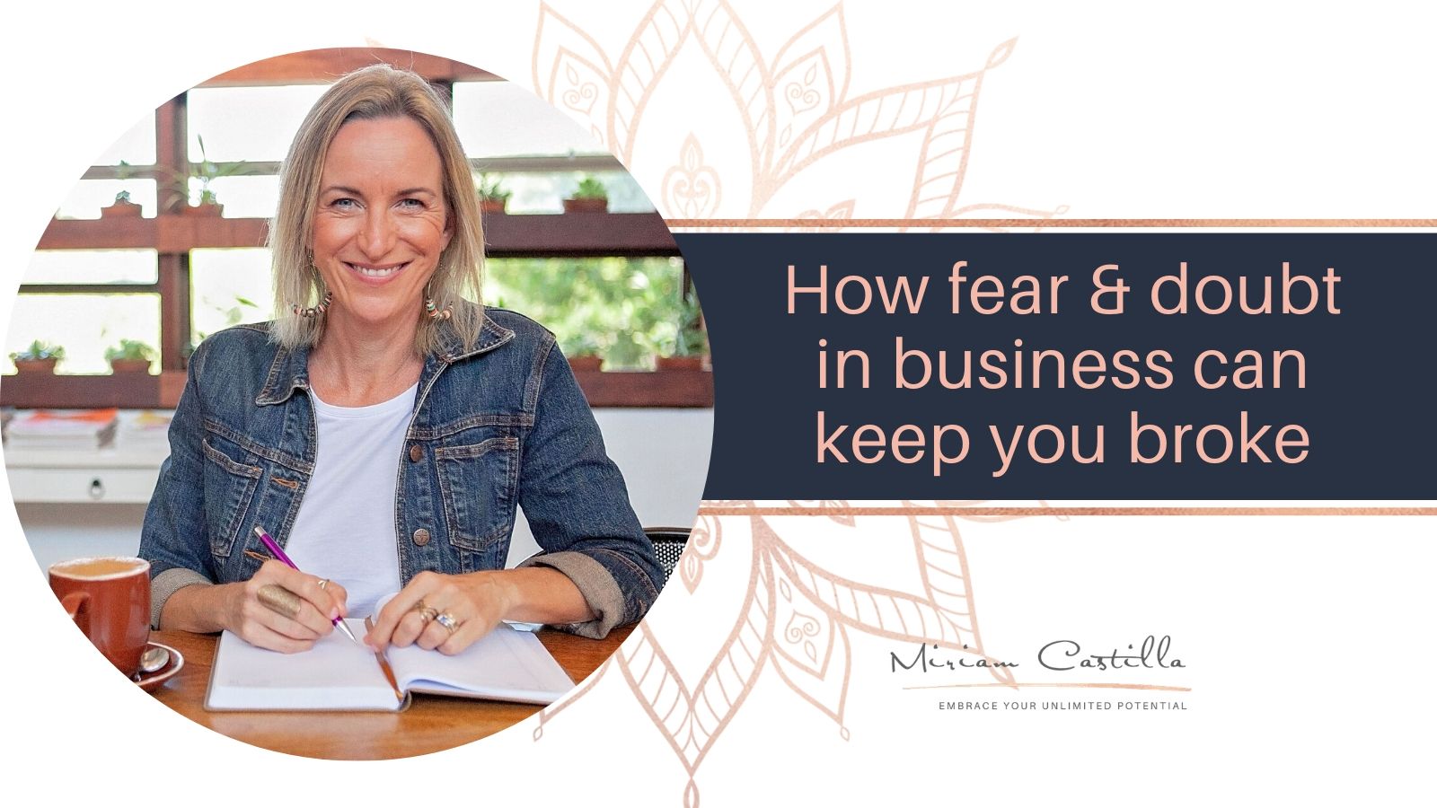 How fear & doubt in business can keep you broke - Miriam Castilla ...