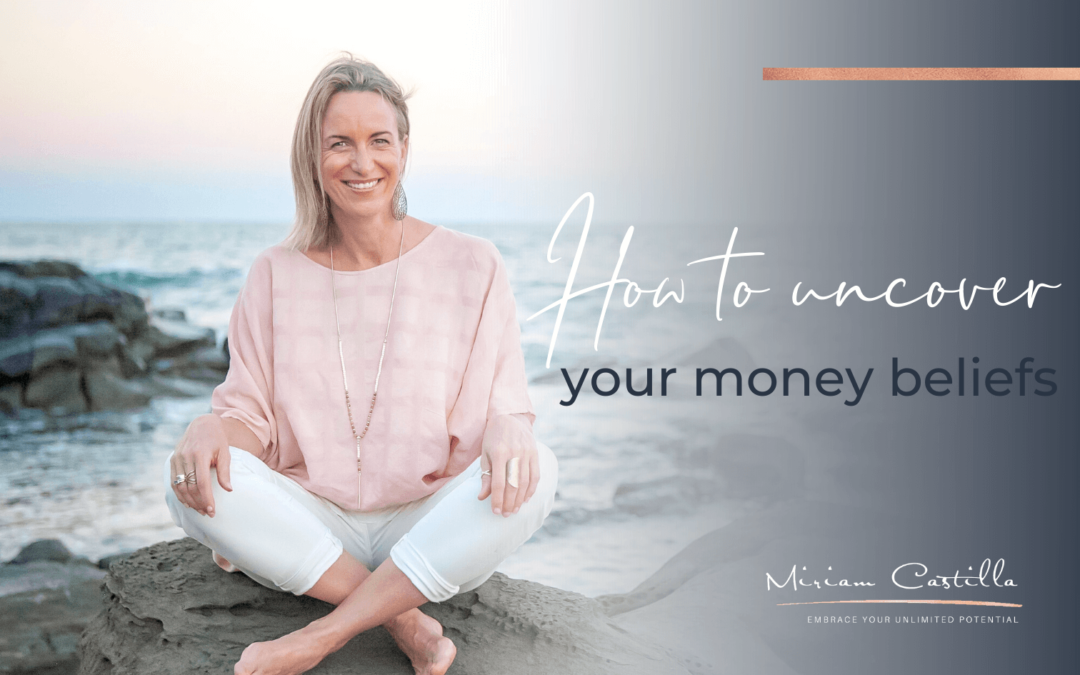 How to uncover your money beliefs
