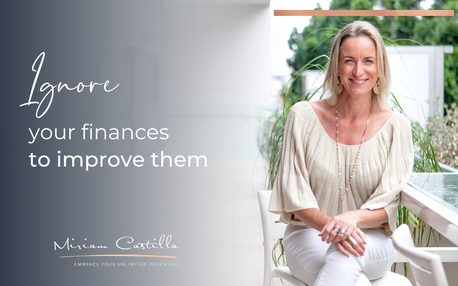 Ignore your finances to improve them