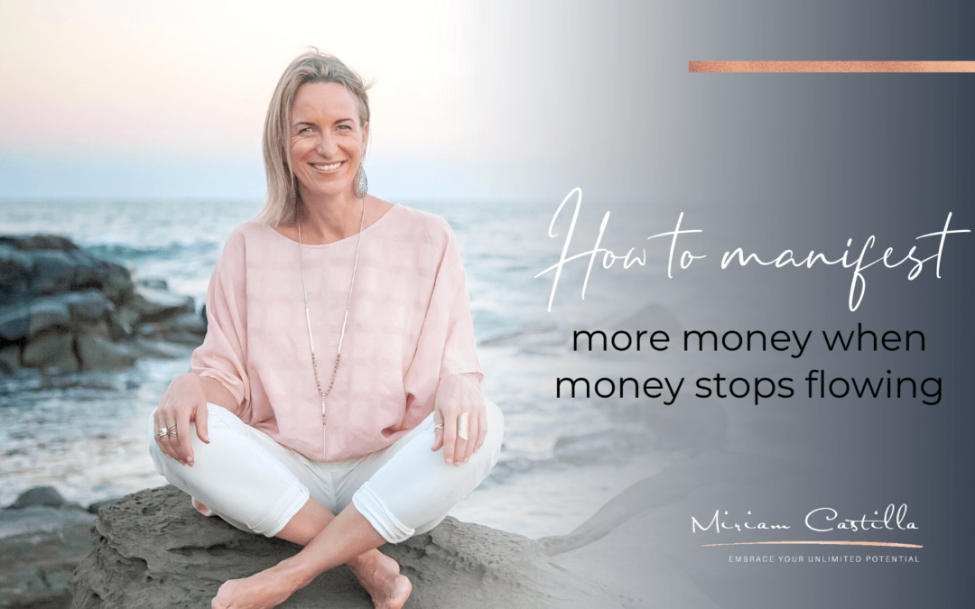 How to manifest more money when money stops flowing