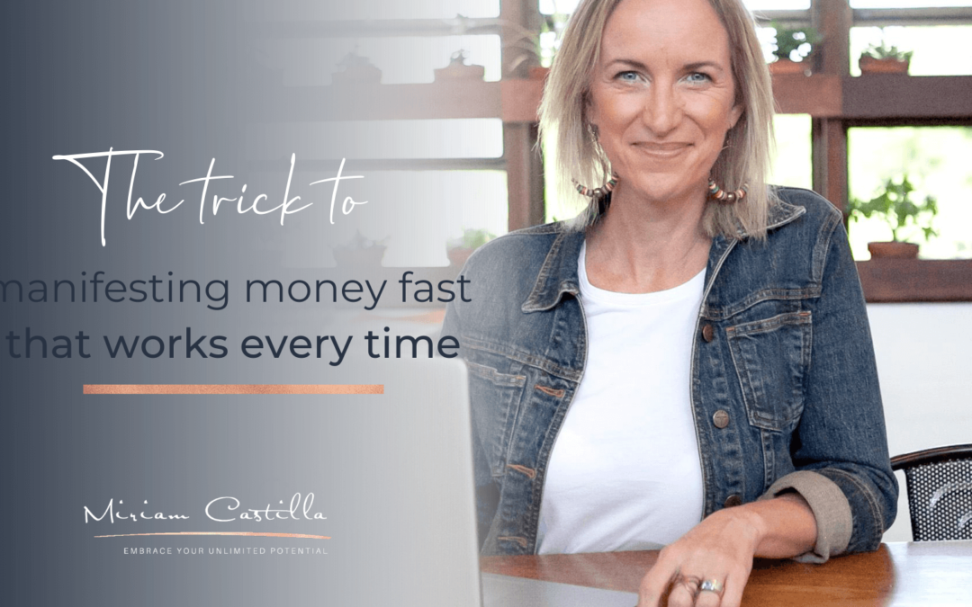 The trick to manifesting money fast that works every time