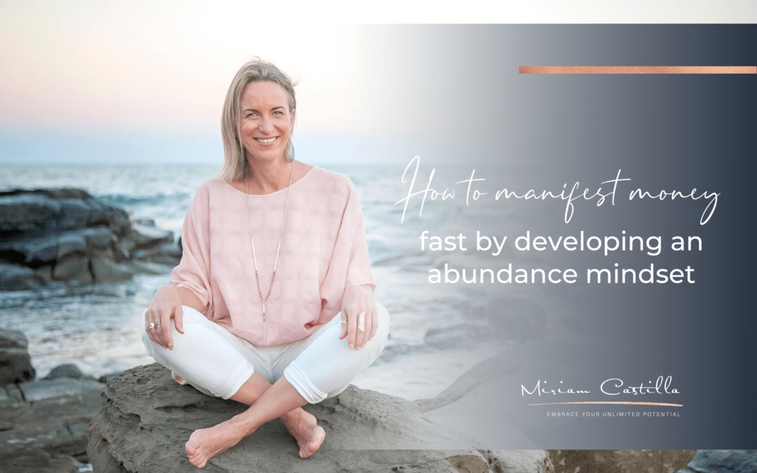 How to manifest money fast by developing an abundance mindset