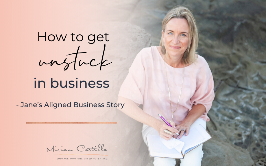 How to get unstuck in business – Jane’s Aligned Business Story