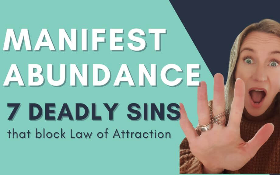 Manifesting Abundance – 7 Deadly Sins That Get In The Way