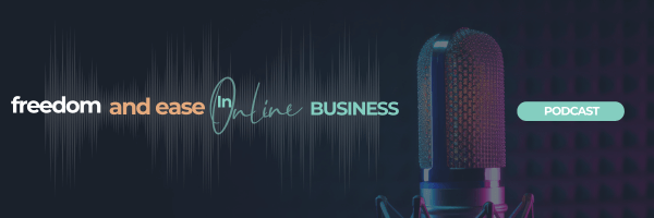 PODCAST TITLE IMAGE WITH MICROPHONE & SOUND WAVE GRAPHIC IN BACKGROUND. TEXT READS 'FREEDOM & EASE IN ONLINE BUSINESS PODCAST'