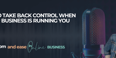 How to Take Back Control When Your Business Is Running You