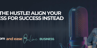 Stop The Hustle! Align Your Business for Success Instead.