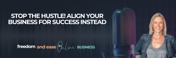 Stop The Hustle! Align Your Business for Success Instead.