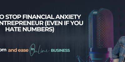 How to Stop Financial Anxiety As An Entrepreneur (Even If You Hate Numbers)